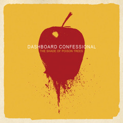 Dashboard Confessional (The shade of poison trees)