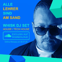 WHISK DJ SET - Alle Lehrer sind am Sand 2025