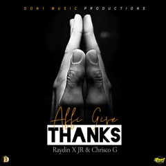 Raydin, JR, Chrisco G - Affi Give Thanks (Official Audio) 2022