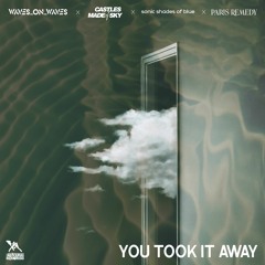 Waves_On_Waves X Castles Made Of Sky X Sonic Shades Of Blue "You Took It Away"