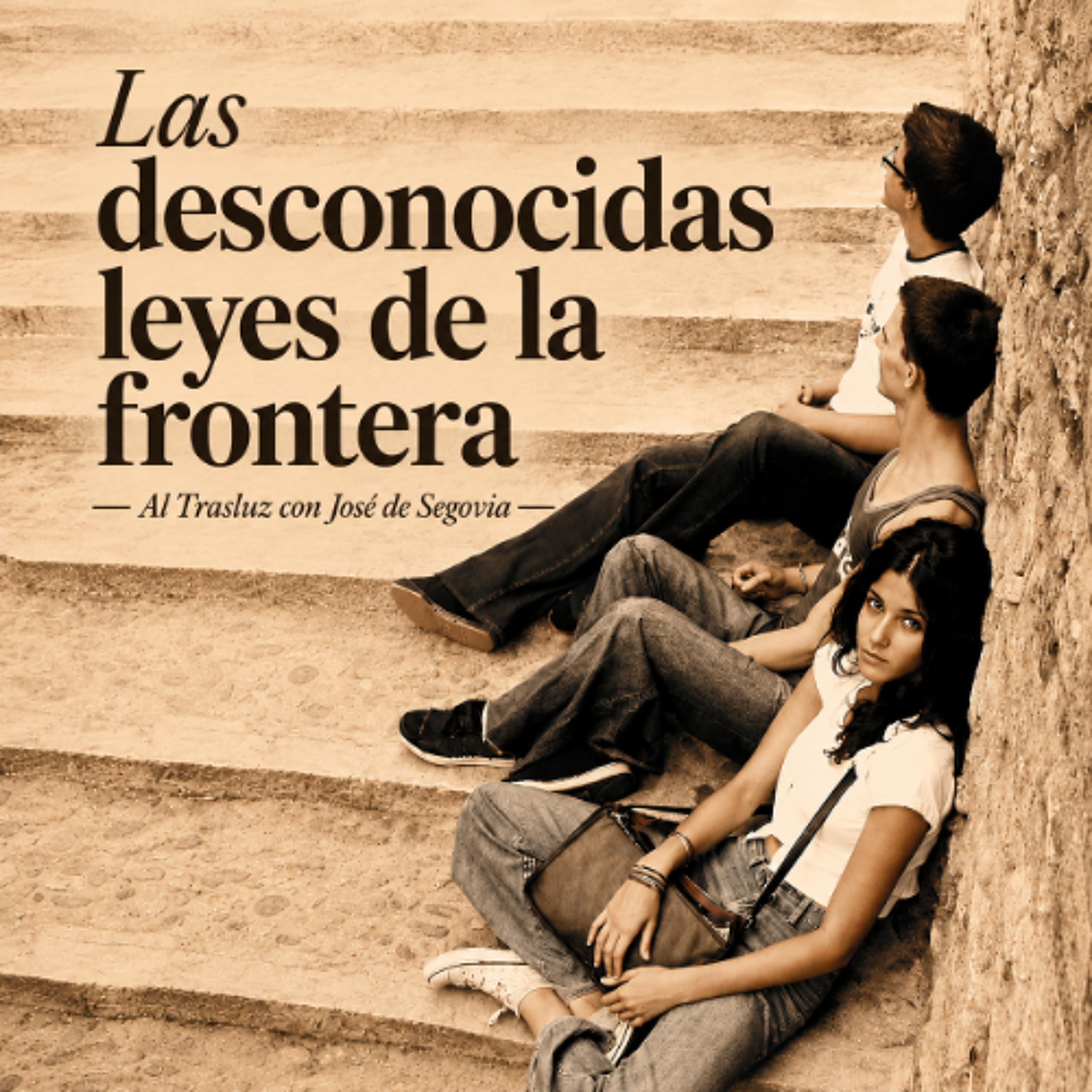 Las desconocidas leyes de la frontera - Al trasluz con José de Segovia episode artwork