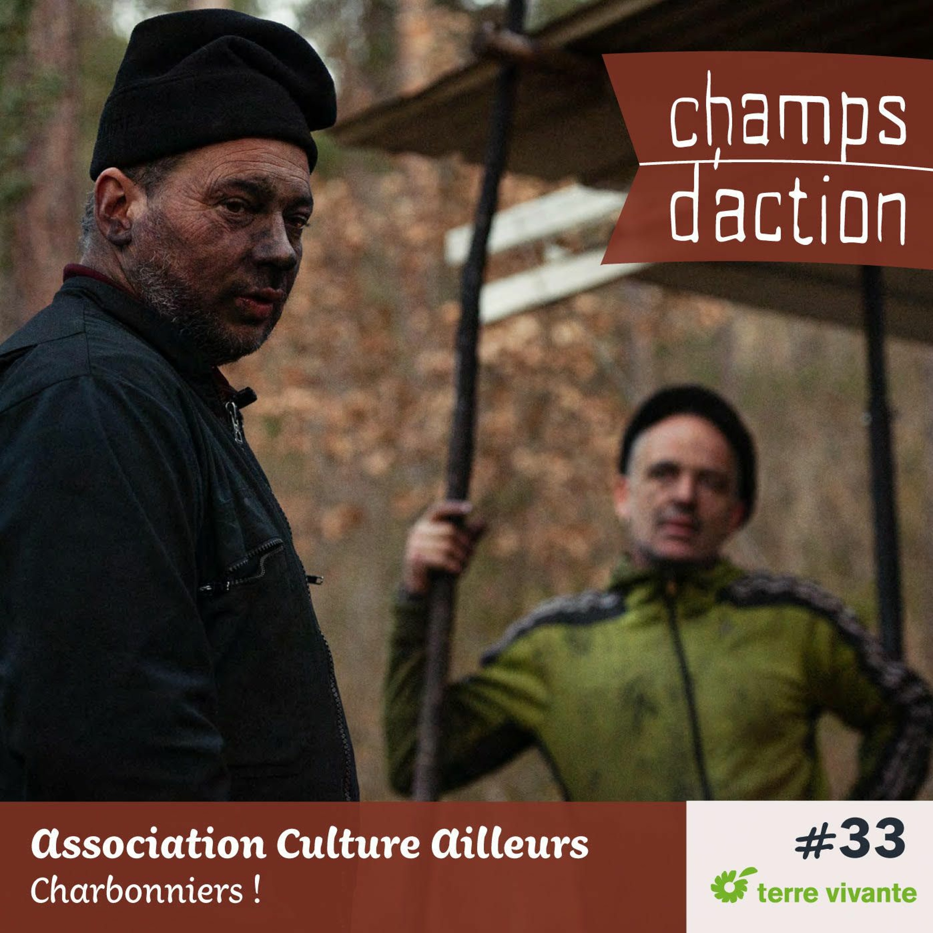 CHAMPS D’ACTION – Saison 3 – Ep.33 – Association Culture Ailleurs : Charbonniers !