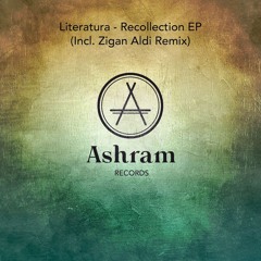 Literatura - Recollection (Zigan Aldi Remix) [Ashram]
