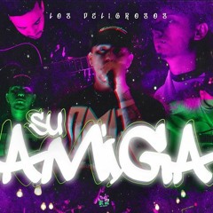 Los Peligrosos - Su Amiga