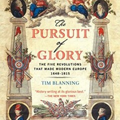 [GET] EPUB KINDLE PDF EBOOK The Pursuit of Glory: The Five Revolutions that Made Modern Europe: 1648