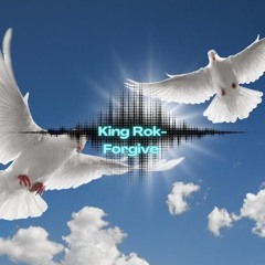 King Rok- Forgive