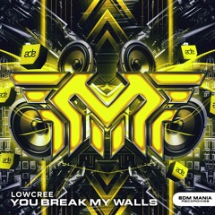 LowCree - You Break My Walls (Extended Mix) (Ade Sampler 4/6) (Buy = Free Dl) [EDM Mania Recordings]