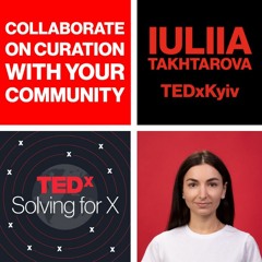 Collaborate on curation with your community — Iuliia Takhtarova, TEDxKyiv