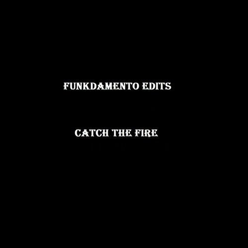 Funkdamento Edits - Catch The Fire