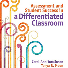 [DOWNLOAD] PDF 💕 Assessment and Student Success in a Differentiated Classroom by  Ca