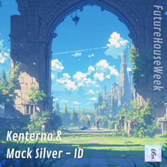 Kenterno & Mack Silver - ID (Future House Week)