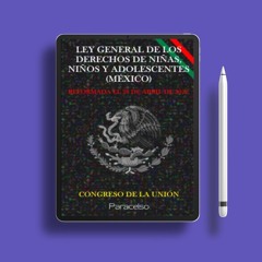 LEY GENERAL DE LOS DERECHOS DE NIÑAS, NIÑOS Y ADOLESCENTES (MÉXICO) (Spanish Edition). Complime