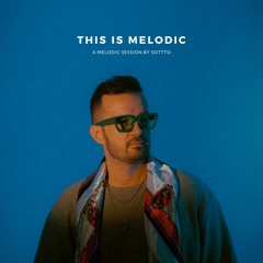 This is Melodic by Sottto vol. 1