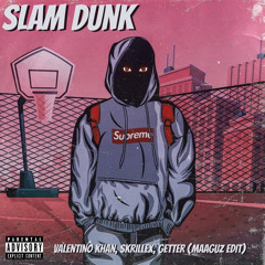 Skrillex & Getter - Slam Dunk (Maaguz Edit)