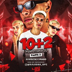 [ 10+2 PARTE II ] DJ LEO22 O RETORNO 2023