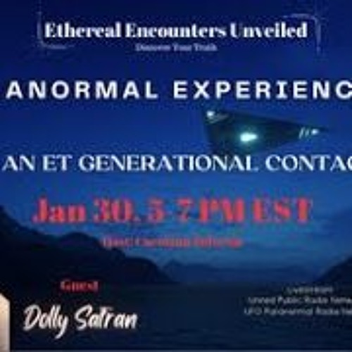 Ethereal Encounters Unveiled -Dolly Safran -Paranormal Experiences With An ET Generational Contactee