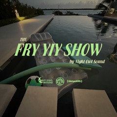 THE FRY YIY SHOW EP 52
