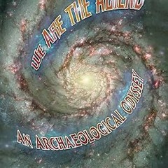 ✔PDF/✔READ We Are the Aliens: An Archaeological Odyssey