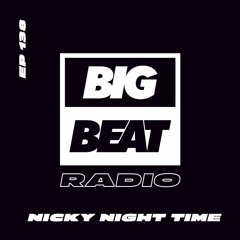 Big Beat Radio: EP #138 - Nicky Night Time (Ubiquity Mix)