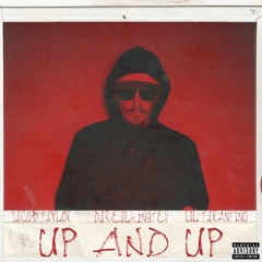 Up and Up (feat. DaRealKingTev & Lil Tarantino)