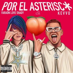 KEVO, FARAON LOVE SHADY POR EL ASTERISCO- EXTD NICOLAS TOLOZA