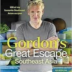 View PDF EBOOK EPUB KINDLE Gordon's Great Escape Southeast Asia by Gordon Ramsay 💏