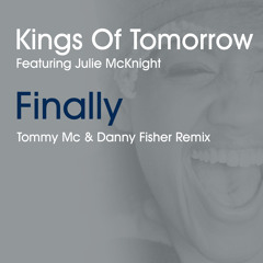 Kings Of Tomorrow Feat Julie McKnight - Finally (Tommy Mc & Danny Fisher Remix) FREE FULL DL HIT BUY