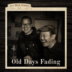 Lee Minh Station - Old Days Fading