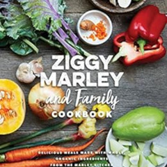[READ] KINDLE 📍 Ziggy Marley and Family Cookbook: Delicious Meals Made With Whole, O
