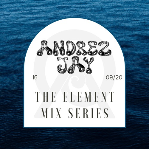 Andrez Jay: Element Mix Series 16