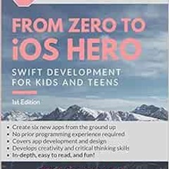 [Read] EBOOK 📙 From Zero to iOS Hero: Swift Development for Kids and Teens by Etash