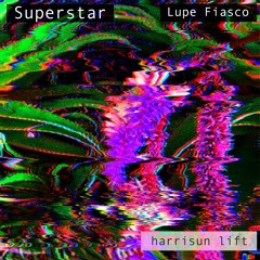 lupe fiasco- superstar (harrisun lift)