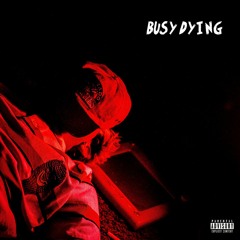 Busy Dying