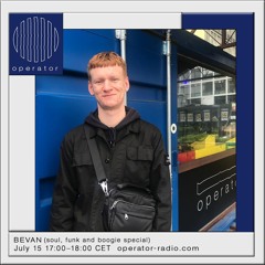 BEVAN Show 09 - Soul, Funk and Boogie Special @ Operator Radio (July 2021)