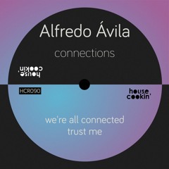 Premiere: Alfredo Avila - We're All Connected [House Cookin']