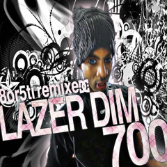 LAZER DIM 700 horseplaying 8or5ti remix