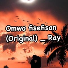 Omwo fisefisan Ray - (Original)