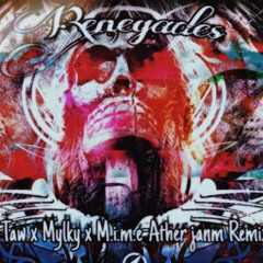 Taw, Mylky, M.I.M.E - Renegades (Ather Janm Remix)
