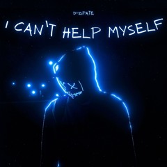 I Can't Help Myself - D-ZIPATE