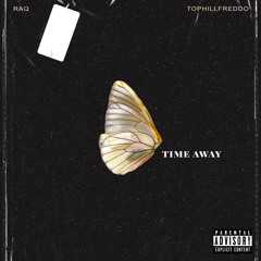 Time Away (feat. TOPHILLFREDDO) [prod. @saahilsowavy]