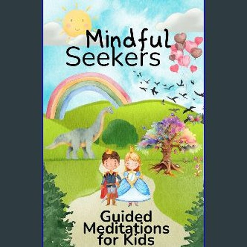 [PDF] ⚡ Mindful Seekers: Guided meditations for kids Full Pdf