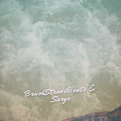 BrushStroke Beats & Sarge - Here4vibes (Demo)
