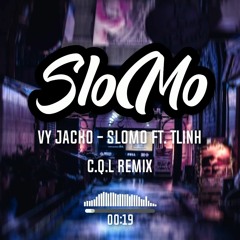 SLOMO - VY Jacko ft. TLinh (C.Q.L REMIX) | Deep Chill Hot Tik Tok 2021