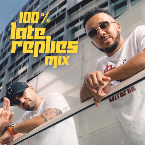 100% Late Replies Mix Part 5 (100% Unreleased)