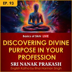 #93 Discovering Divine Purpose in Your Profession | Sri Nanak Prakash Katha | Bhai Harman Singh