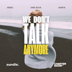 Ardo & Jake Alva feat.Aurya  - We Don't Talk Anymore (Extended Mix)