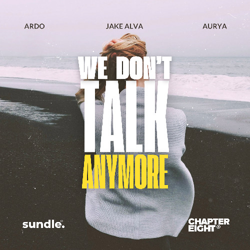 Ardo & Jake Alva feat.Aurya - We Don't Talk Anymore (Original Mix)
