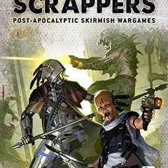 Scrappers, Post-Apocalyptic Skirmish Wargames *Online=