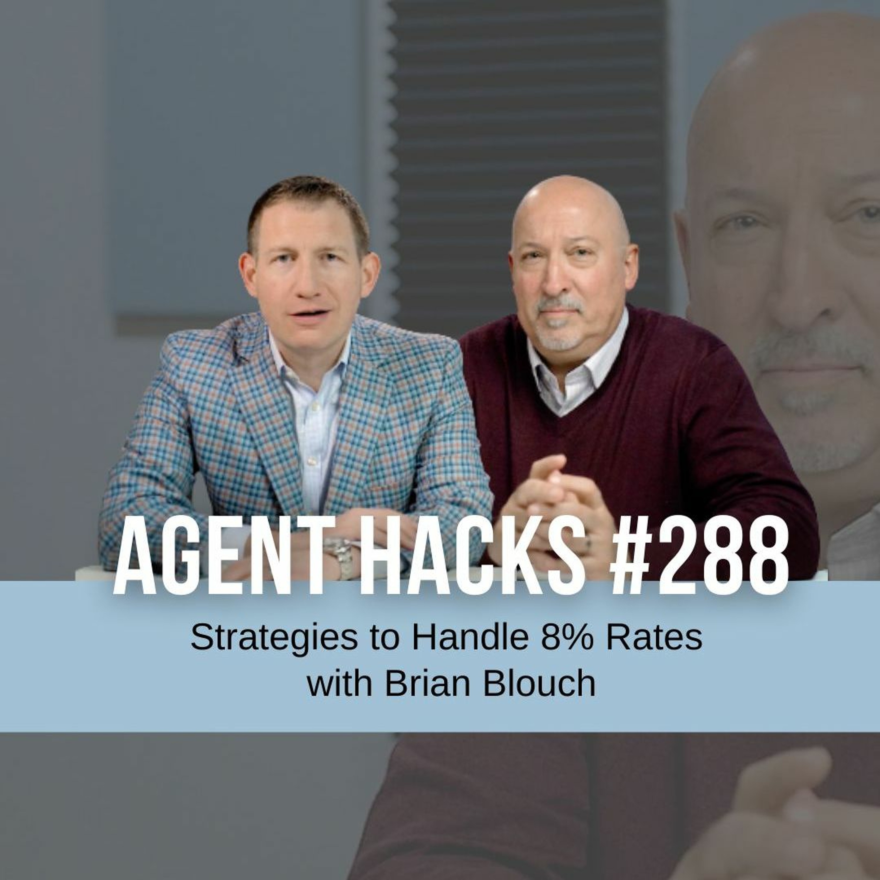 Strategies to Handle 8% Rates with Brian Blouch - Agent Hacks 288 episode artwork