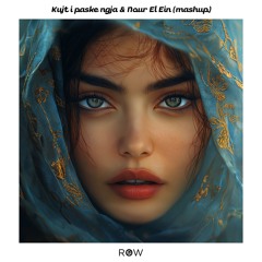 Kujt i paske ngja & Nour El Ein (mashup)